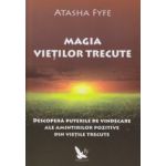 Magia vietilor trecute ( Editura: For You, Autor: Atasha Fyfe ISBN 9786066390613 )