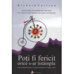 Poti fi fericit orice s-ar intampla ( Editura: Act si Politon, Autor: Richard Carlson ISBN 9786068637419 )