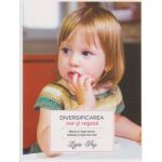 Diversificarea raw si vegana, sfaturi si retele pentru bebelusi si copii mai mari ( Editura: Curtea Veche, Autor: Ligia Pop ISBN 9786065888401 )