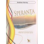 Speranta, Ghid de activism sacru (Editura: For You, Autor: Andrew Harvey ISBN 9786066390743 )