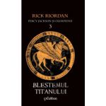 Percy Jackson si Olimpienii vol 3: Blestemul Titanului ( editura: Arthur, autor: Rick Riordan, ISBN 9786068044903 )