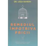 Remediul impotriva fricii ( Editura: Adevar Divin, Autor: Dr. Lissa Rankin, ISBN 9786068420943 )