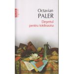 Desertul pentru totdeauna ( Editura: Polirom, Autor: Octavian Paler ISBN 9789734632855 )