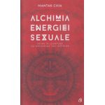 Alchimia energiei sexuale ( Editura: Curtea Veche, Autor: Mantak Chia ISBN 9786065886476 )