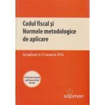 Codul fiscal si Normele metodologice de aplicare 15 ianuarie 2016 ( Editura: Solomon ISBN 9786068404935 )