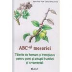 ABC-ul meseriei, Taierile de formare si intretinere pentru pomi si arbusti fructiferi si ornamentali ( Editura: MAST, Autor: Jean-Yves Prat, Denis Retournard ISBN 9786066490665 )