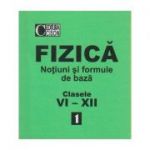 FIZICA - NOTIUNI sI FORMULE de BAZA - cl. 6-12 vol 1