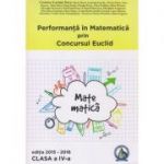 Performanta in Matematica prin Concursul Euclid clasa a IV a ( Editura: Concept Didactic, Autor: Cristina-Lavinia Savu ISBN 9786069411674 )