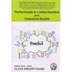 Performanta in Limba Romana prin Concursul Euclid Clasa Pregatitoare Editia 2015-2016 ( Editura: Concept Didactic, Autor: Laura-Roxana Alexandru ISBN 9786069411629 )