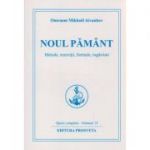 Noul Pamant Opere Complete Volumul 13 ( Editura: Prosveta, Autor: Omraam Mikhael Aivanhov ISBN 973-8107-16-4 )