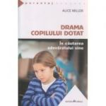 Drama copilului dotat ( Editura: Herald, Autor: Alice Miller, ISBN 9789731114248 )