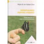 Mindfulness pentru parinti ( Editura: Herald, Autor: Myla Kabat-Zinn, Jon Kabat-Zinn ISBN 9789731115221 )