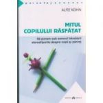 Mitul copilului rasfatat ( Editura: Herald, Autor: Alfie Kohn ISBN 9789731115122 )