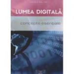 Lumea digitala, concepte esentiale ( Editura Excel XII Books, Autor: Vasile Baltac, ISBN 9786069410103 )
