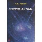 Corpul astral ( Editura: RAM, Autor: A. E. Powell ISBN 9789737726261 )