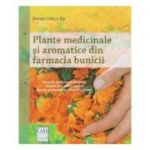 Plante medicinale si aromatice din farmacia bunicii ( Editura: Casa, Autor: Renate Dittus-Bar ISBN 9786067870176 )