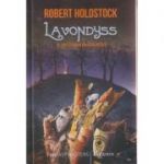 Lavondyss ( al doilea roman din seria Mitago )( Editura: Paladin, Autor: Robert Holdstock ISBN 9786068673219 )
