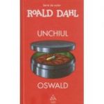 Unchiul Oswald ( Editura: Art Grup Editorial, Autor: Roald Dahl ISBN 9786067103908 )