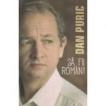 Sa fii roman ( Dan Puric ISBN 9786069371824 )