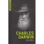 Viata mea ( Autobiografie Charles Darwin ) ( Editura: Herald, Autor: Charles Darwin ISBN 9789731116020 )