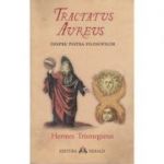 Tractatus Aureus / Despre piatra filosofilor ( Editura: Herald, Autor: Hermes Trismegistus ISBN 9789731116235 )