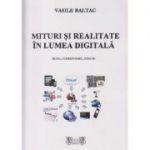 Mituri si realitate in lumea digitala ( Editura: Excel Books, Autor: Vasile Baltac ISBN 9786069410110 )