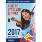 Curs de legislatie rutiera 2017 ( Editura: Shik, Autor: Dan Teodorescu ISBN 9789738924529 )