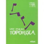 Toporisca ( Editura: Arthur, Autor: Gary Paulsen ISBN 9786068620626 )