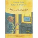 Secretul lui Milton ( Editura: Curtea Veche, Autor: Eckhart Tolle, Robert S. Friedman ISBN 9789736698880 )