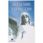 Intalniri cu ingerii ( Editura: Firul Ariadnei ISBN 9786068594057 )