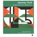 Identity Theft. The Cultural Colonization of Contemporary Art (Editura: Liverpool University Press/Books Outlet, Autor: Jonathan Harris ISBN 9781846311031 )