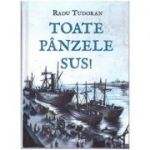 Toate panzele sus! ( Editura: Arthur, Autor: Radu Tudoran ISBN 9786067881370 )