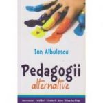 Pedagogii alternative ( Editura: All, Autor: Ion Albulescu ISBN 9786065871977 )