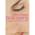 How to reverse facial ageing ( Editura: Outlet - carte limba engleza, Autor: Brooke Seckel ISBN 9780572032883 )