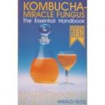 Kombucha -miracle fungus / The essential Handbook ( Editura: Outlet- carte limba engleza, Autor: Harald Tietze ISBN 1-85860-042-1 )