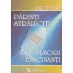 Parinti straluciti, profesori fascinanti ( Editura: For you, Autor: Augusto Cury ISBN 973-7978-33-1 )