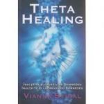 Theta healing ( Editura: Adevar Divin, Autor: Vianna Stibal ISBN 9786068080604 )