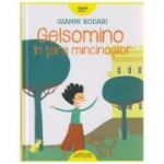 Gelsomino in tara mincinosilor ( Editura: Arthur, Autor: Gianni Rodari ISBN 9786067881493 )