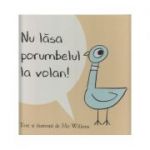 Nu lasa porumbelul la volan! ( Editura: Arthur, Autor: Mo Willems ISBN 9786067881776 )