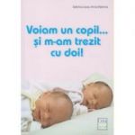 Voiam un copil si m-am trezit cu doi ( Editura: Casa, Autor(i): Sabrina Losso, Anna Palermo ISBN 9786067870114 )