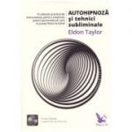 Autohipnoza si tehnici subliminale ( editura: For You, autor: Eldon Taylor, ISBN 9786066391528 )