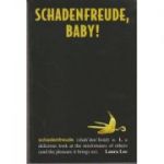 Schadenfreude, baby! ( Editura: Globe Pequot/Books Outlet, Autor: Laura Lee ISBN 9781599215495)