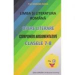 Limba si Literatura Romana Opere Literare Compuneri Argumentative clasele 7-8 ( Editura: Badea, Autor: Mariana Badea ISBN 9789731722214 )