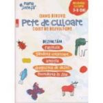 Pete de culoare: caiet de dezvoltare: 3-5 ani ( Editura: Paralela 45, Autor: Anna Bikova, ISBN 9789734726615 )