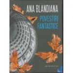 Povestiri fantastice ( Editura: Humanitas, Autor: Ana Blandiana, ISBN 9789735054083 )