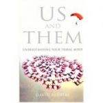 US and THEM. Understanding your tribal mind ( Editura: Hutchinson/Books Outlet, Autor: David Berreby ISBN 9780091801113 )