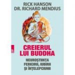 Creierul lui Buddha. Neurostiinta fericirii, iubirii si intelepciunii ( Editura: Paralela 45, Autori: Rick Hanson, Dr. Richard Mendius, 978-973-47-2978-4 )