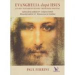 Evanghelia după Iisus ( Editura: For You, Autor: Paul Ferinni ISBN 9786066391795 )