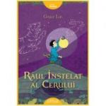 Raul Instelat al Cerului ( Editura: Arthur, Autor: Grace Lin, ISBN 9786067882742 )