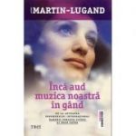 Inca aud muzica noastra in gand ( Editura: Trei, Autor: Agnès Martin-Lugand, ISBN 9786064003270 )